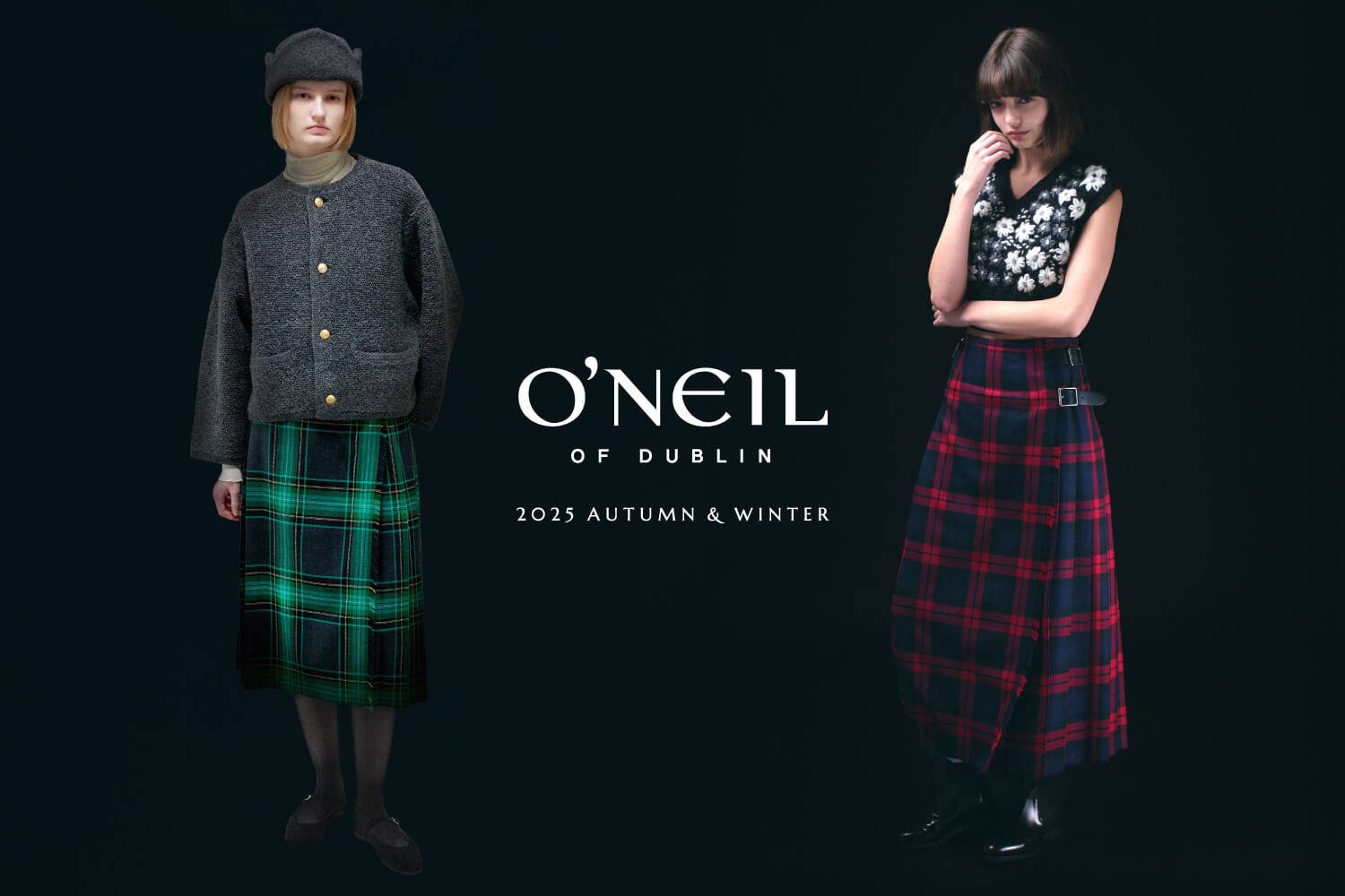 O’NEIL OF DUBLIN - 25AW COLLECTION