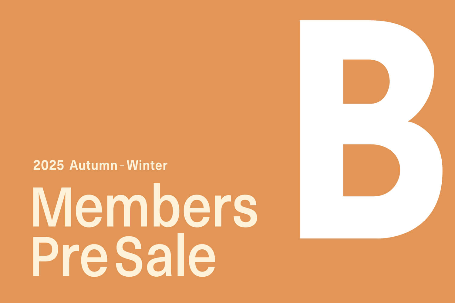 2025 AUTUMN-WINTER “MEMBERS PRE SALE”