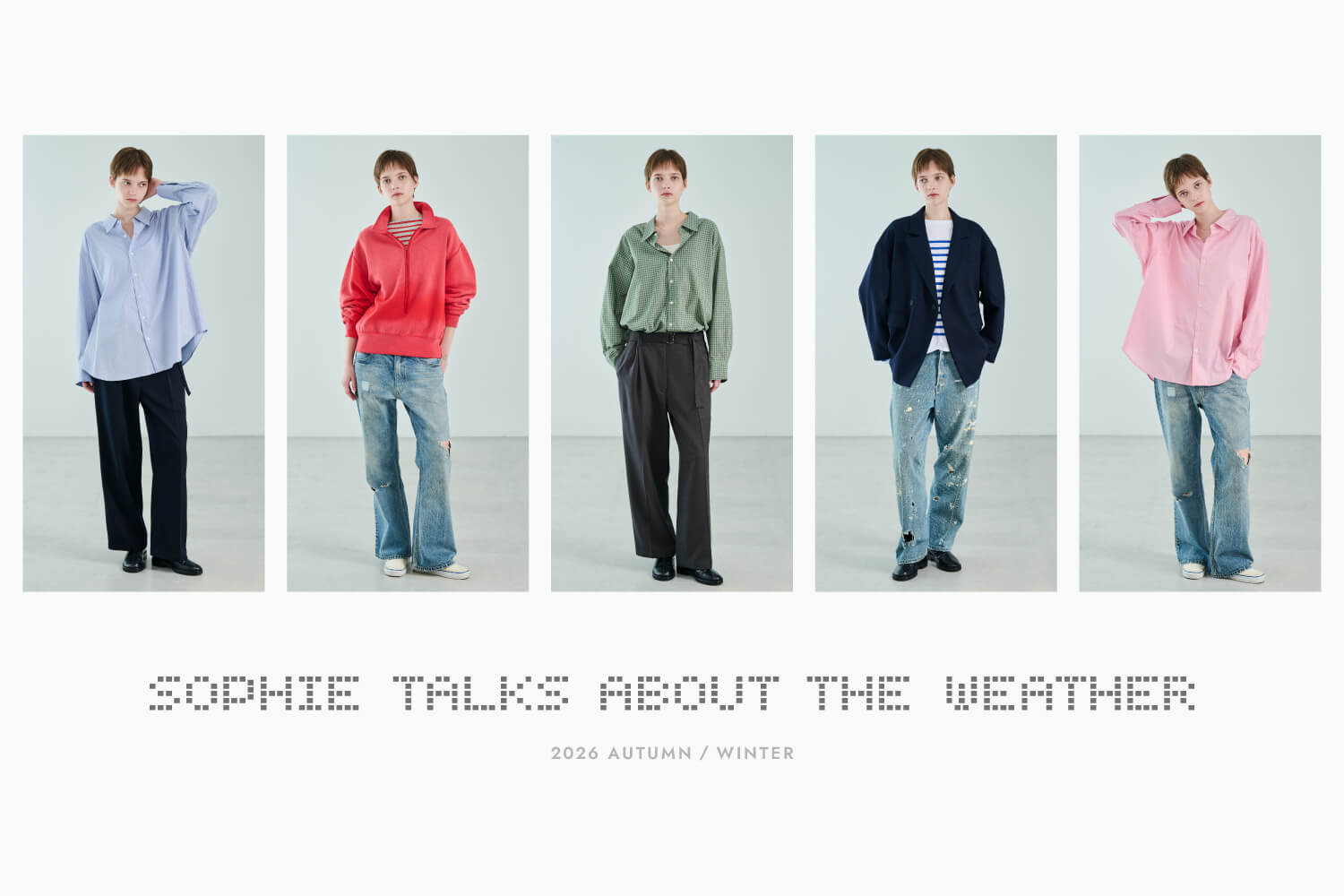 SOPHIE TALKS ABOUT THE WEATHER - 26AW COLLECTION