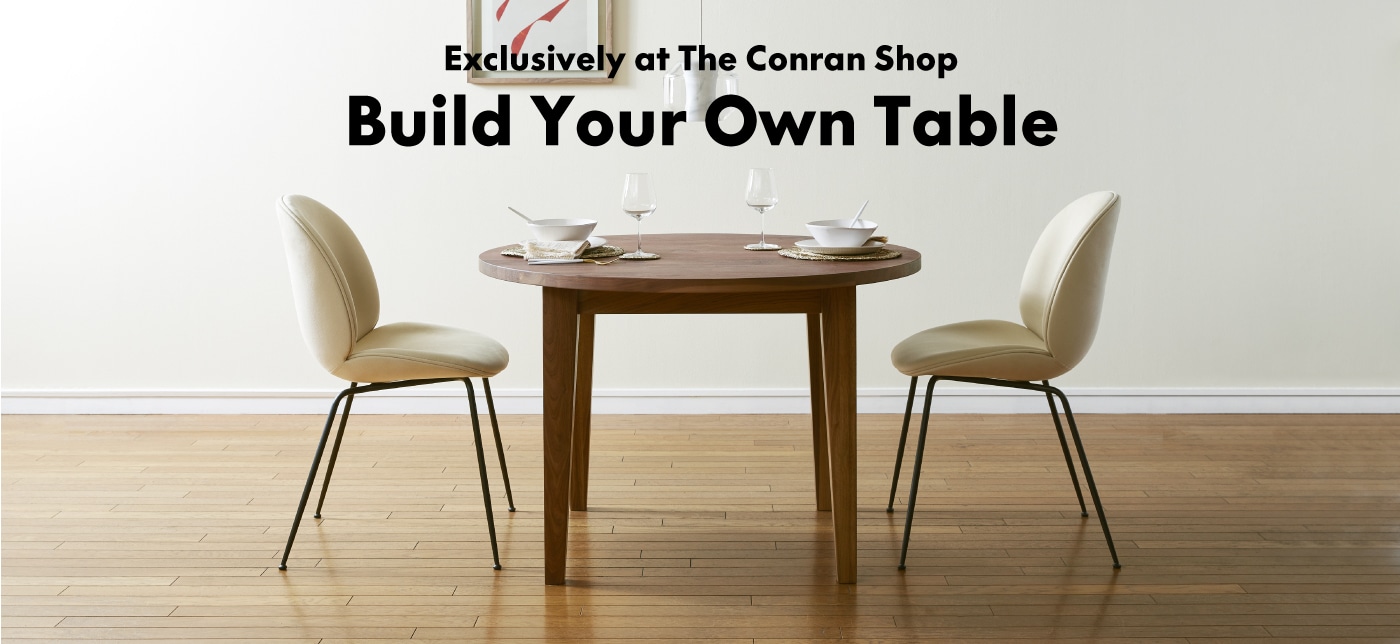 BUILD YOUR OWN TABLE SERIES | THE CONRAN SHOP (ザ・コンランショップ)