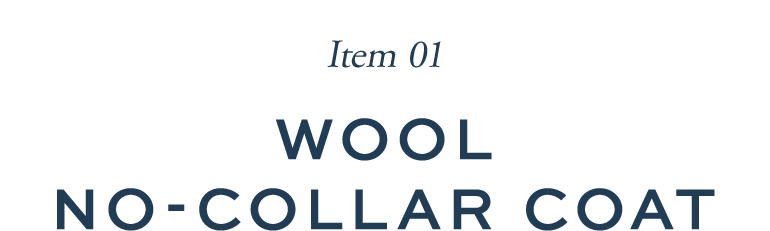 Item 01 Wool ノーカラーコート
