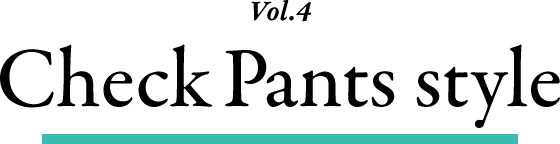 Vol 04 Check Pants style