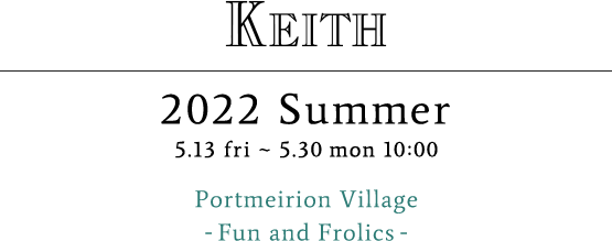 KEITH 2022 SUMMER FAIR Portmeirion Village -Fun and Frolics-
