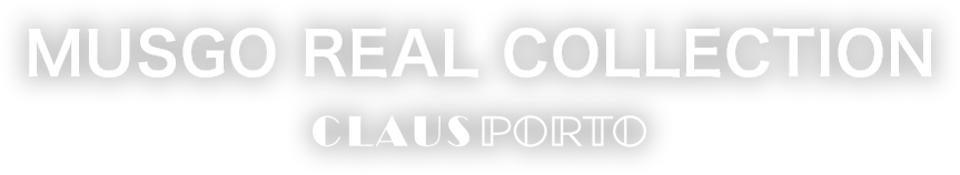 MUSGO REAL COLLECTION / CLAUS PORTO