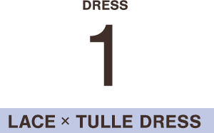 DRESS1 LACE × TULLE DRESS