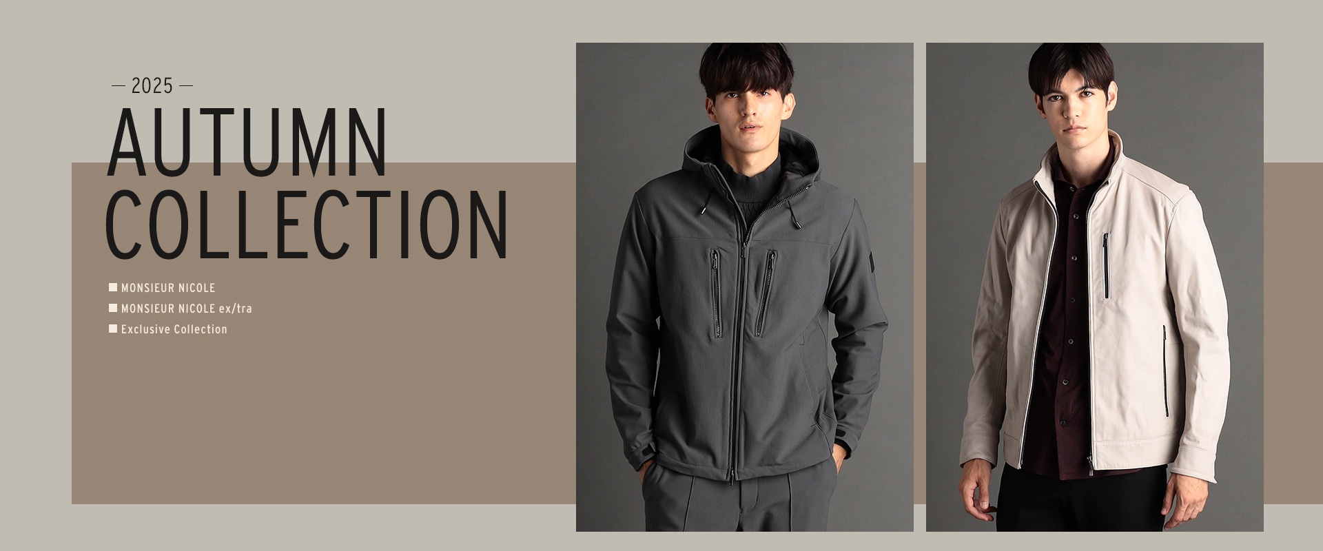 MONSIEUR NICOLE 2025 AUTUMN COLLECTION ■MONSIEUR NICOLE ■MONSIEUR NICOLE ex/tra ■Exclusive Collection