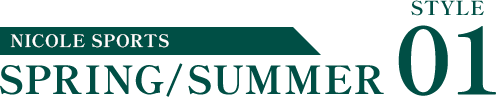 NICOLE SPORTS / SUMMER STYLE 01