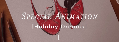 Special Animation 「Holiday Dreams」